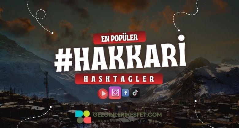 Hakkari En Popüler Hashtagler - Instagram - Tiktok - Shorts