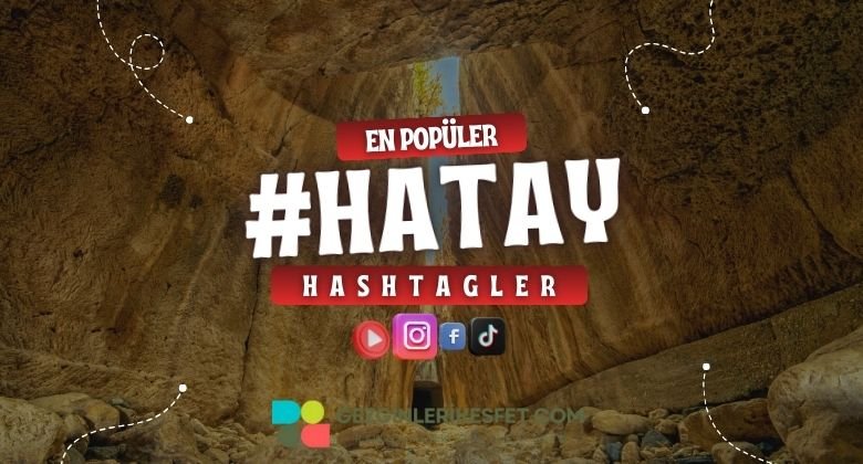 Hatay En Popüler Hashtagler - Instagram - Tiktok - Shorts