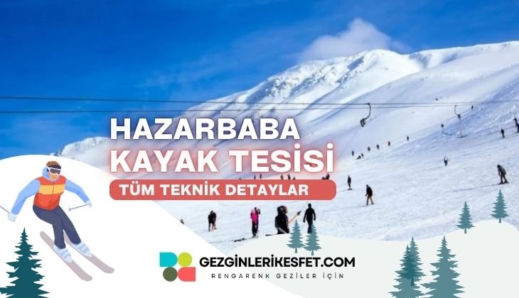 Hazarbaba Kayak Merkezi Rotaları ve Tüm Teknik Özellikleri