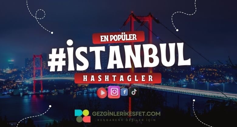İstanbul En Popüler Hashtagler - Instagram - Tiktok - Shorts