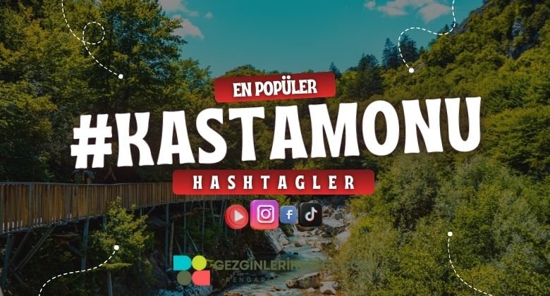 Kastamonu En Popüler Hashtagler - Instagram - Tiktok - Shorts