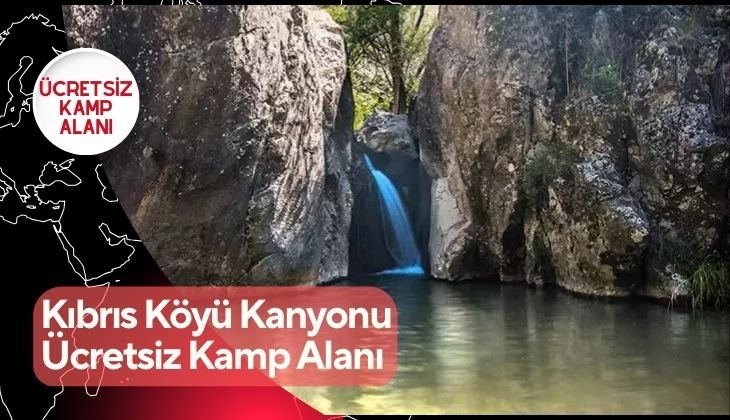 Kıbrıs Köyü Kanyonu Ücretsiz Kamp Alanı