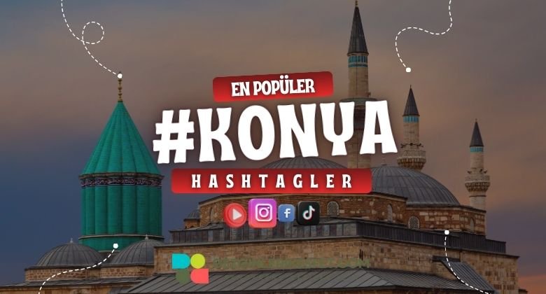 Konya En Popüler Hashtagler - Instagram - Tiktok - Shorts