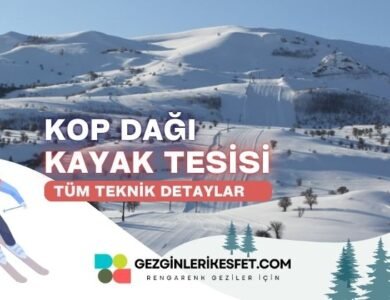 Kop Dağı Kayak Merkezi Rotaları ve Tüm Teknik Özellikleri