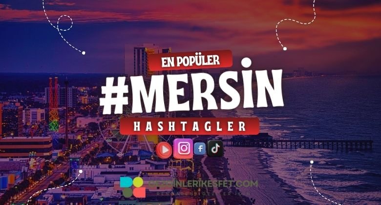Mersin En Popüler Hashtagler - Instagram - Tiktok - Shorts