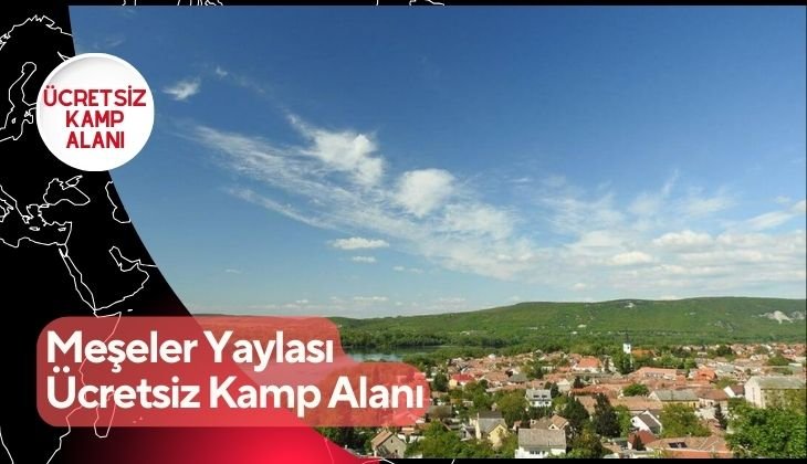 Meşeler Yaylası Ücretsiz Kamp Alanı
