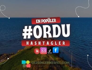Ordu En Popüler Hashtagler - Instagram - Tiktok - Shorts