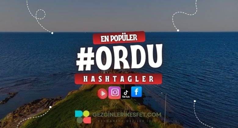 Ordu En Popüler Hashtagler - Instagram - Tiktok - Shorts