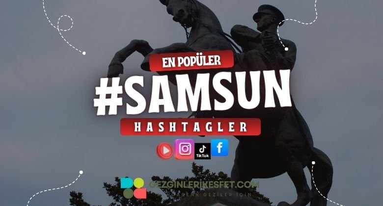 Samsun En Popüler Hashtagler - Instagram - Tiktok - Shorts