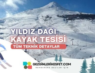 Yıldız Dağı Kayak Merkezi Rotaları ve Tüm Teknik Özellikleri