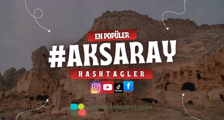 Aksaray En Popüler Hashtagler - Instagram - Tiktok - Shorts