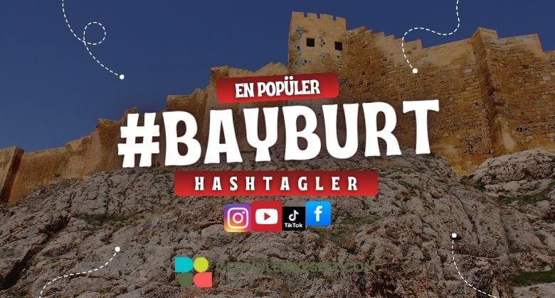 Bayburt En Popüler Hashtagler - Instagram - Tiktok - Shorts