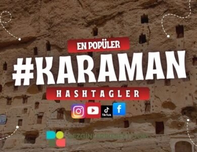 Karaman En Popüler Hashtagler - Instagram - Tiktok - Shorts