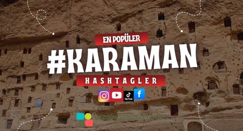 Karaman En Popüler Hashtagler - Instagram - Tiktok - Shorts