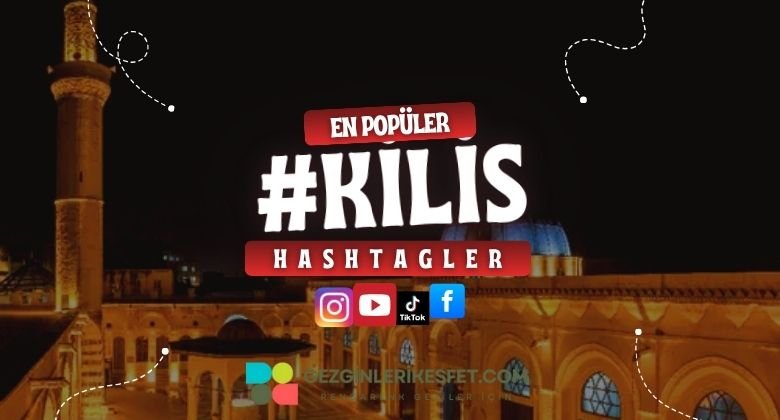 Kilis En Popüler Hashtagler - Instagram - Tiktok - Shorts