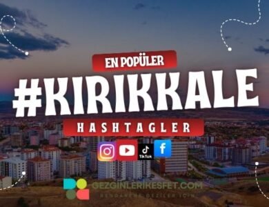 Kırıkkale En Popüler Hashtagler - Instagram - Tiktok - Shorts