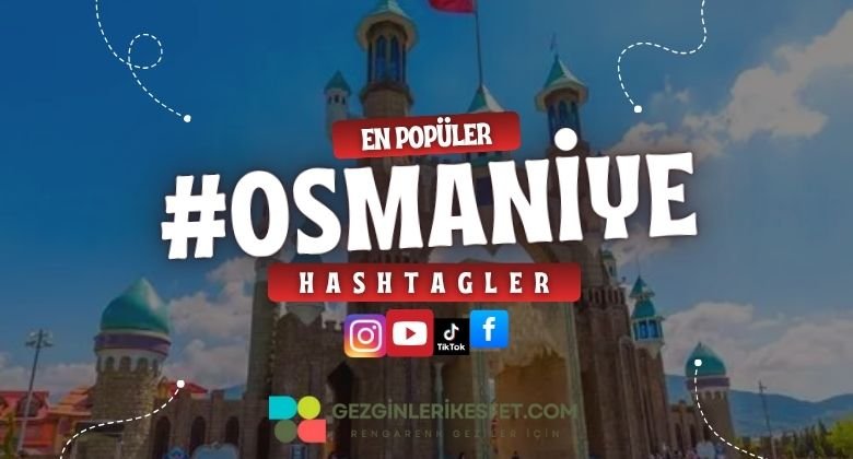 Osmaniye En Popüler Hashtagler - Instagram - Tiktok - Shorts
