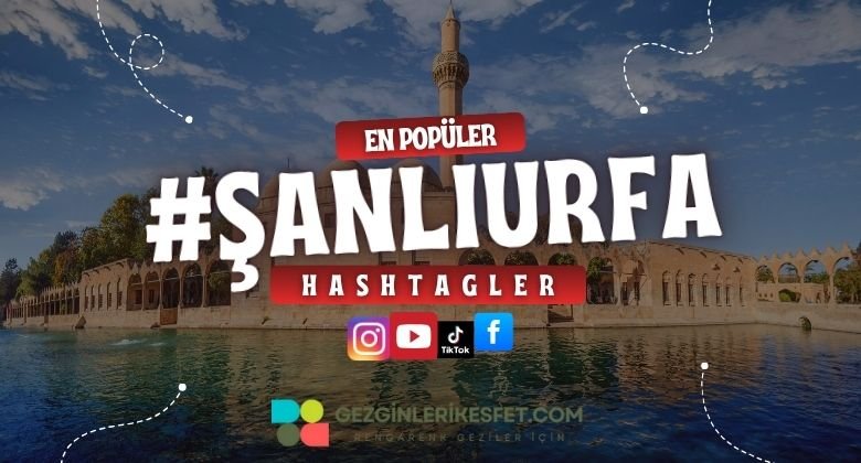Şanlıurfa En Popüler Hashtagler - Instagram - Tiktok - Shorts