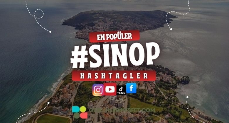 Sinop En Popüler Hashtagler - Instagram - Tiktok - Shorts