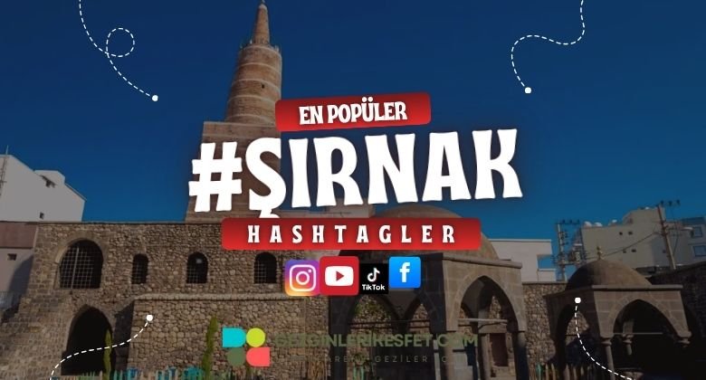 Şırnak En Popüler Hashtagler - Instagram - Tiktok - Shorts