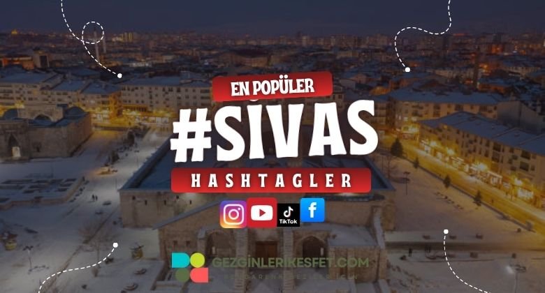Sivas En Popüler Hashtagler - Instagram - Tiktok - Shorts