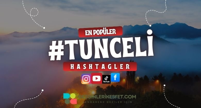 Tunceli En Popüler Hashtagler - Instagram - Tiktok - Shorts