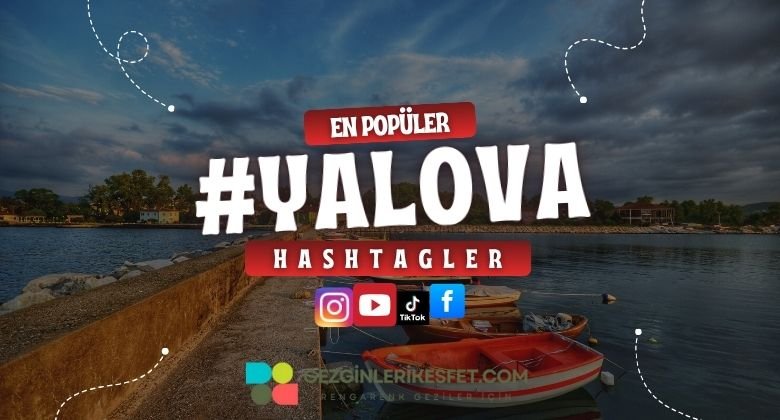 Yalova En Popüler Hashtagler - Instagram - Tiktok - Shorts