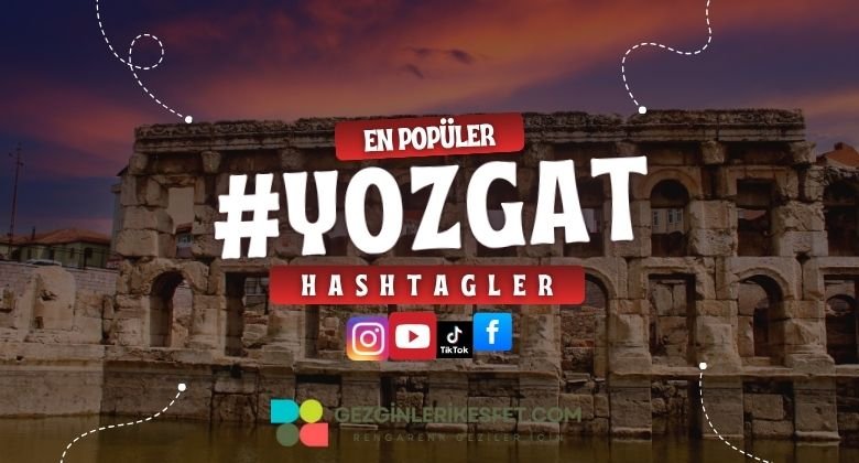 Yozgat En Popüler Hashtagler - Instagram - Tiktok - Shorts