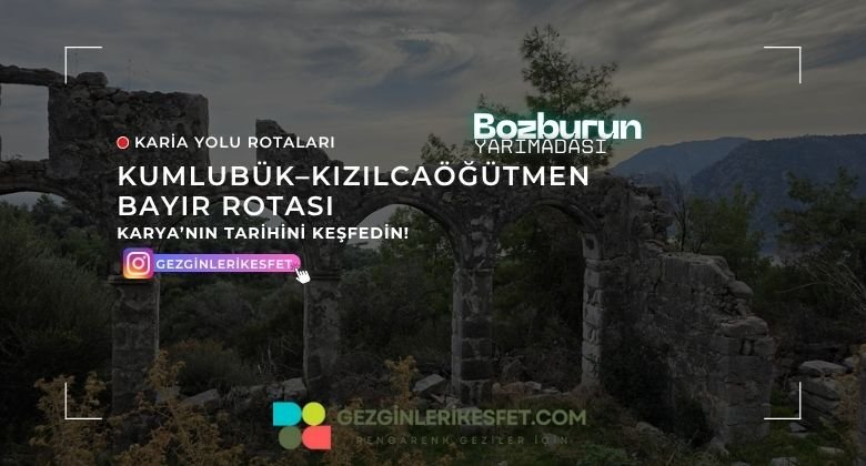 Karia Yolu Kumlubük – Kızılcaöğütmen – Bayır Rotası 13km