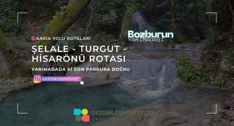 Karia Yolu Şelale - Turgut - Hisarönü Rotası 20 km