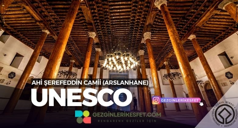 Ahi Şerefeddin Arslanhane Camii UNESCO Dünya Mirası