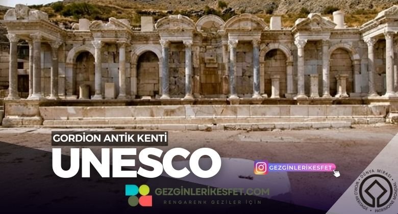 Gordion Antik Kenti UNESCO Dünya Mirası