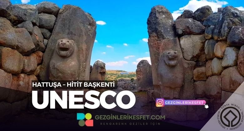Hattuşa – Hitit Başkenti UNESCO Dünya Mirası