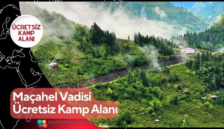 Maçahel Vadisi Ücretsiz Kamp Alanı
