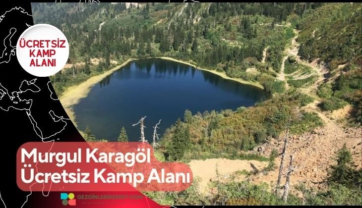 Murgul Karagöl Ücretsiz Kamp Alanı