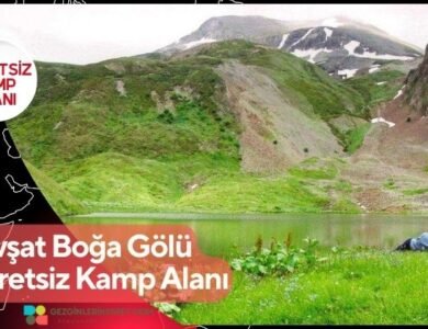 Şavşat Boğa Gölü Ücretsiz Kamp Alanı