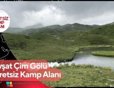 Şavşat Çim Gölü Ücretsiz Kamp Alanı