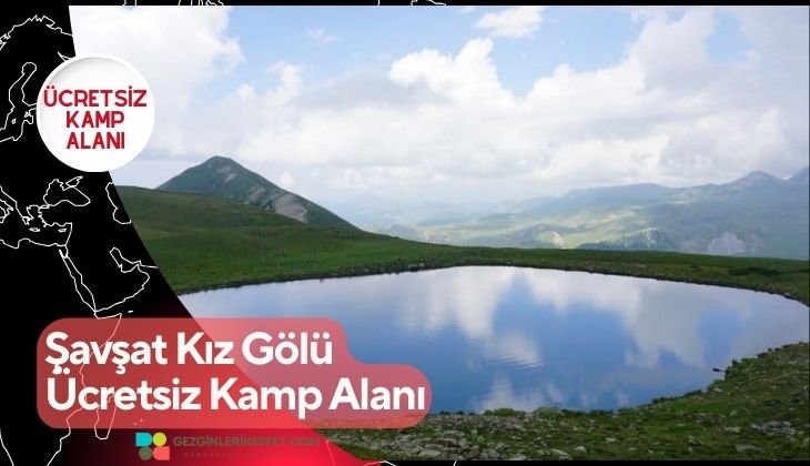 Şavşat Kız Gölü Ücretsiz Kamp Alanı