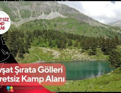 Şavşat Şırata Gölleri Ücretsiz Kamp Alanı