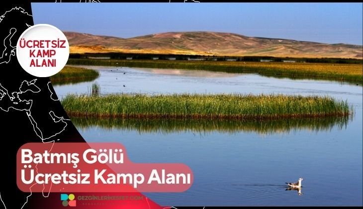 Batmış Gölü Ücretsiz Kamp Alanı