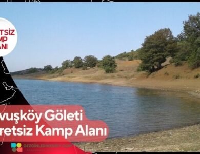 Çavuşköy Göleti Ücretsiz Kamp Alanı
