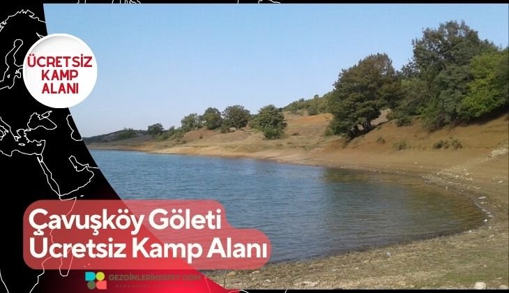 Çavuşköy Göleti Ücretsiz Kamp Alanı