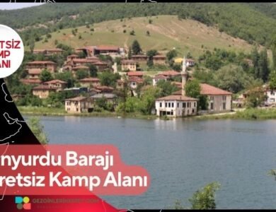 Günyurdu Barajı Ücretsiz Kamp Alanı