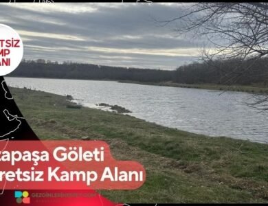 Rızapaşa Göleti Ücretsiz Kamp Alanı