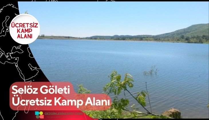 Selöz Göleti Ücretsiz Kamp Alanı