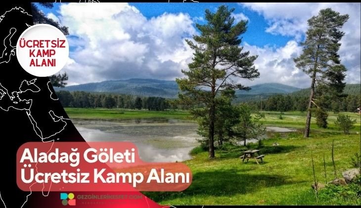 Aladağ Göleti Ücretsiz Kamp Alanı
