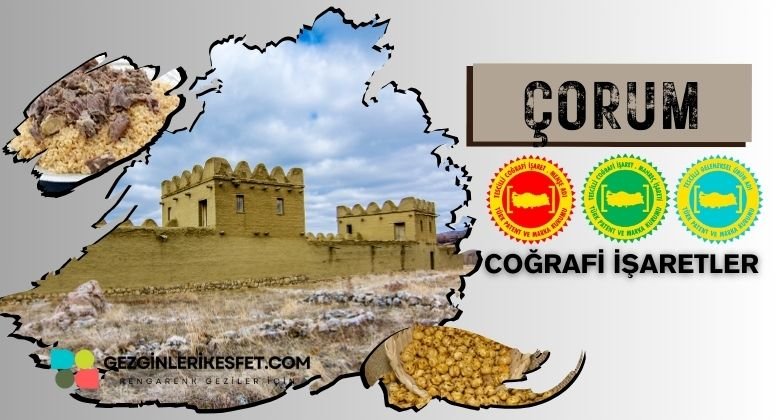 Çorum Coğrafi İşaretleri Ürünler Listesi Çorum Coğrafi İşaretleri Ürünler Listesi